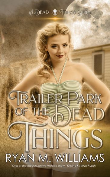 Trailer Park of the Dead Things - Ryan M. Williams