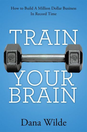 Train Your Brain - Dana Wilde