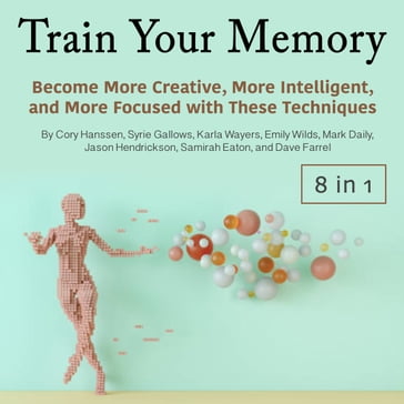 Train Your Memory - Cory Hanssen - Emily Wilds - JASON HENDRICKSON - Karla Wayers - Mark Daily - Syrie Gallows - Dave Farrel - Samirah Eaton