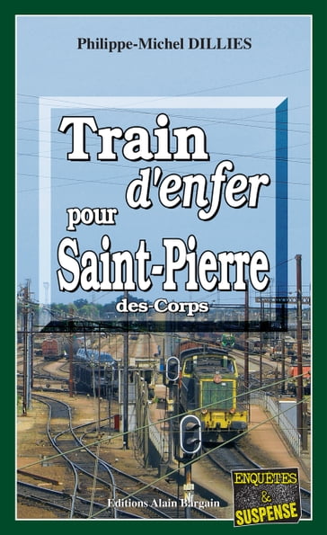 Train d'enfer pour Saint-Pierre-des-Corps - Dillies Philippe-Michel