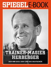 Trainer-Magier Sepp Herberger - Der WM-Sieg 1954 und die Deutschen