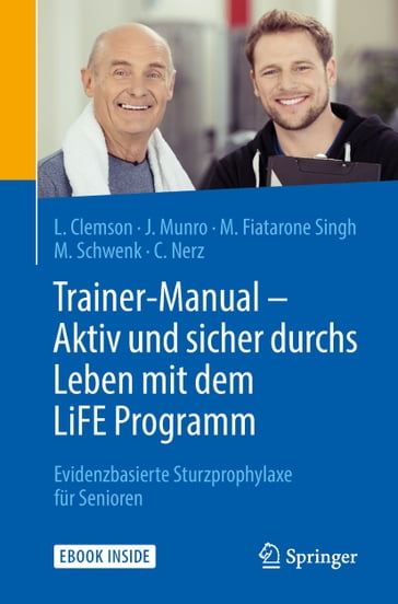 Trainer-Manual - Aktiv und sicher durchs Leben mit dem LiFE Programm - Corinna Nerz - Jo Munro - Lindy Clemson - Maria Fiatarone Singh - Michael Schwenk