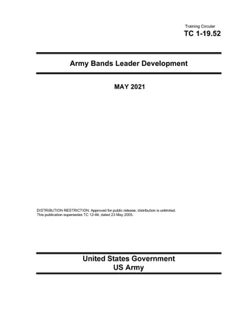 Training Circular TC 1-19.52 Army Bands Leader Development MAY 2021 - United States Government - US Army