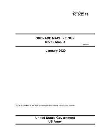 Training Circular TC 3-22.19 Grenade Machine Gun MK 19 MOD 3 Change 1 January 2020 - United States Government - US Army