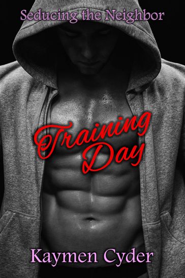 Training Day: Seducing the Neighbor Series - Kaymen Cyder