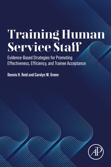 Training Human Service Staff - Ph.D. Dennis H. Reid - Ed.D. Carolyn W. Green