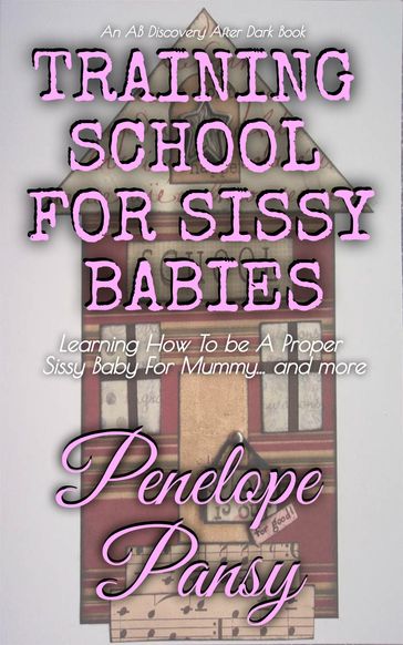 Training School For Sissy Babies - Colin Milton - Michael Bent - Penelope Pansy - Rosalie Bent