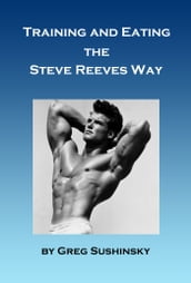 Training and Eating the Steve Reeves Way