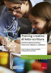 Training creativo di letto-scrittura. Attività multisensoriali per l intervento didattico e abilitativo