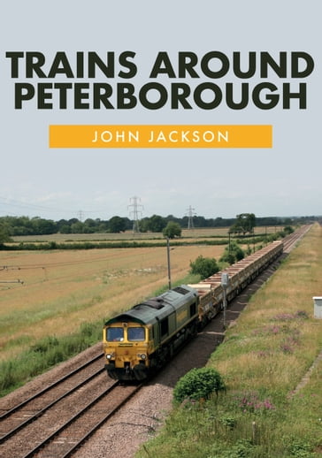 Trains Around Peterborough - John Jackson