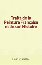 Traité de la Peinture Française et de son Histoire