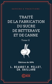 Traité de la fabrication du sucre de betterave et de canne - Tome II