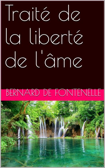 Traité de la liberté de l'âme - Bernard de Fontenelle