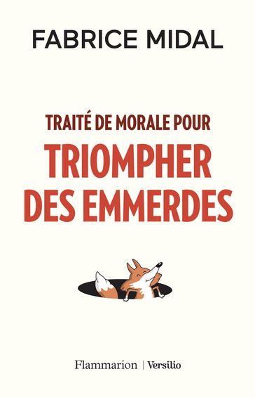 Traité de morale pour triompher des emmerdes - Fabrice Midal