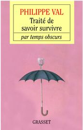 Traité de savoir survivre par temps obscurs