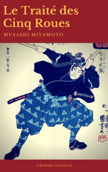 Le Traité des Cinq Roues (Best Navigation, Active TOC)(Cronos Classics) - Cronos Classics - Miyamoto Musashi