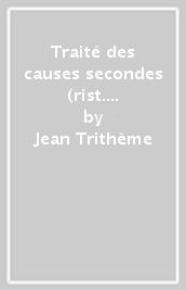 Traité des causes secondes (rist. anast. 1897)