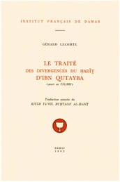 Le Traité des divergences du ad d Ibn Qutayba (mort en 276/889)