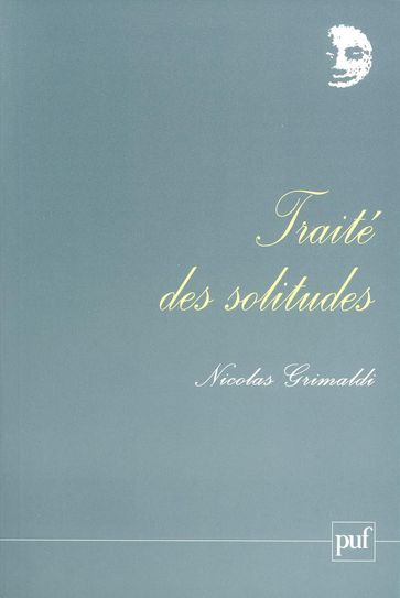 Traité des solitudes - Nicolas Grimaldi