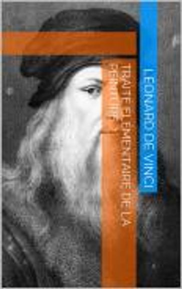 Traité élémentaire de la peinture - Léonard de Vinci