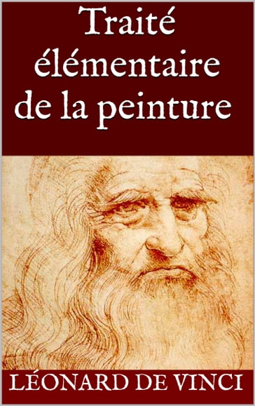 Traité élémentaire de la peinture - Léonard de Vinci