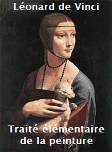 Traité élémentaire de la peinture - Léonard de Vinci