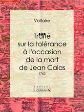 Traité sur la tolérance à l occasion de la mort de Jean Calas