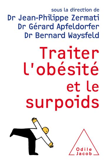 Traiter l'obésité et le surpoids - Jean-Philippe Zermati - Gérard Apfeldorfer - Bernard Waysfeld