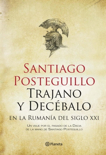 Trajano y Decébalo en la Rumanía del siglo XXI - Santiago Posteguillo