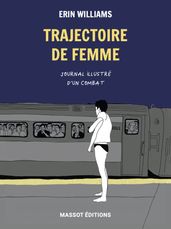 Trajectoire de femme - Journal illustré d un combat