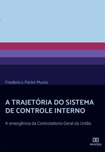 A Trajetória do Sistema de Controle Interno - Frederico Perini Muniz