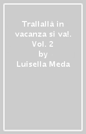 Trallallà in vacanza si va!. Vol. 2