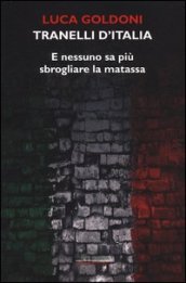 Tranelli d Italia. E nessuno sa più sbrogliare la matassa