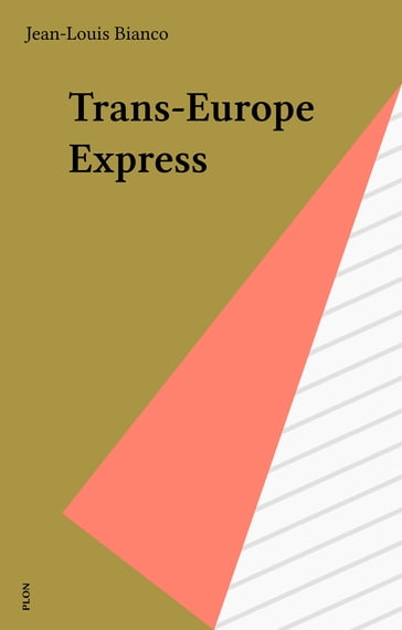 Trans-Europe Express - Jean-Louis Bianco