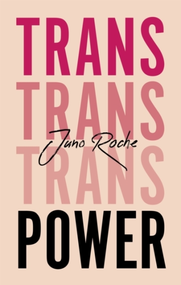 Trans Power - Juno Roche