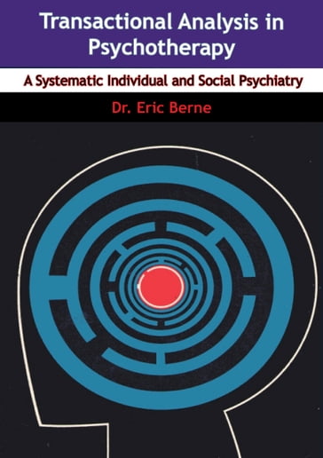 Transactional Analysis in Psychotherapy - Dr. Eric Berne