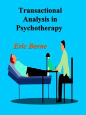 Transactional Analysis in Psychotherapy: A Systematic Individual and Social Psychiatry