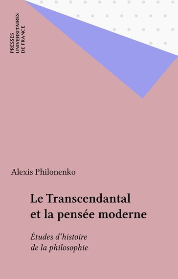 Le Transcendantal et la pensée moderne - Alexis Philonenko