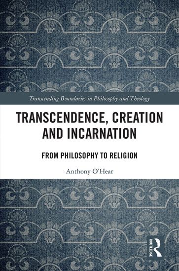 Transcendence, Creation and Incarnation - Anthony O