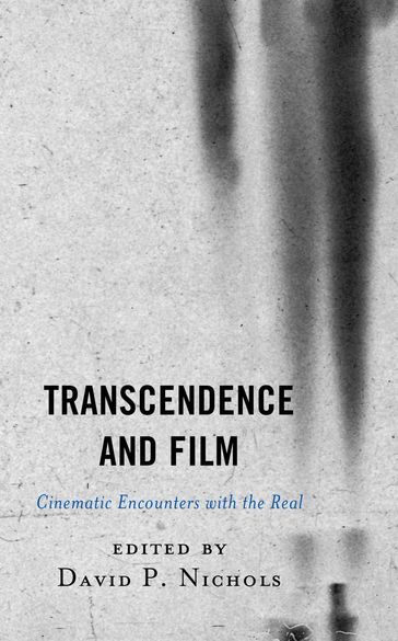 Transcendence and Film - Herbert Golder - University of Vienna Dylan James Trigg - K. Malcolm Richards - Seattle University Jason M. Wirth - DePaul University Frédéric Seyler - Emeritus Faculty  University of Southern California Allan Casebier - University of Houston-Downtown Joseph Westfall - David P. Nichols - John B. Brough - Boston University  Kevin L. Stoehr  Boston University Kevin L. Stoehr