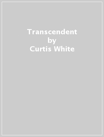 Transcendent - Curtis White