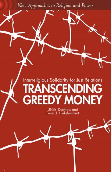 Transcending Greedy Money - U. Duchrow - F. Hinkelammert