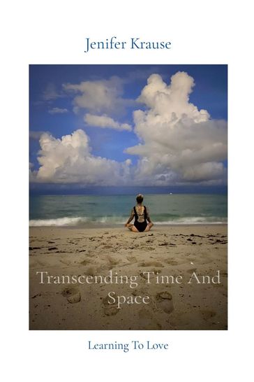 Transcending Time And Space - Jenifer Krause