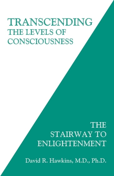 Transcending the Levels of Consciousness - Ph.D David R. Hawkins M.D.