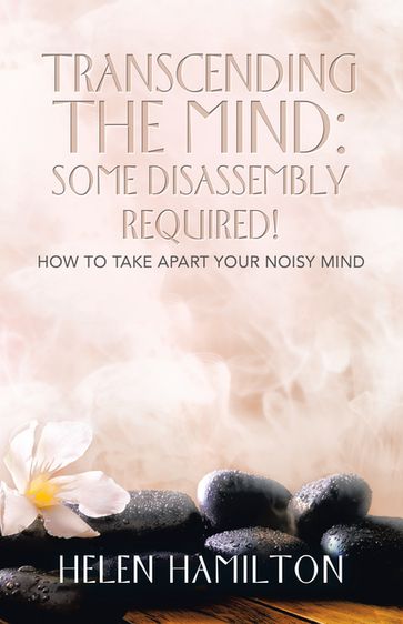 Transcending the Mind: Some Disassembly Required! - Helen Hamilton