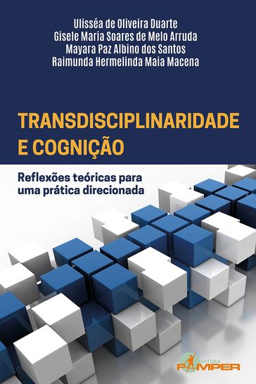 Transdisciplinaridade e cognição - Gisele Maria Soares de Melo Arruda - Mayara Paz Albino dos Santos - Raimunda Hermelinda Maia Macena - Ulisséa de Oliveira Duarte