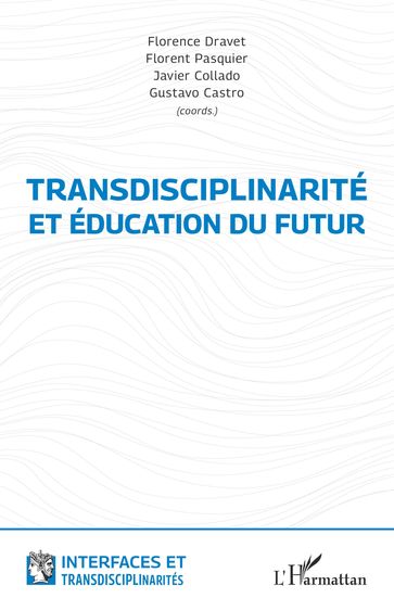 Transdisciplinarité et éducation du futur - Florence Dravet - Florent Pasquier - Javier Collado - Gustavo Castro
