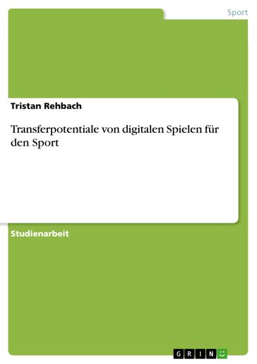Transferpotentiale von digitalen Spielen für den Sport - Tristan Rehbach