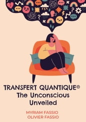 Transfert quantique® The Unconscious Unveiled