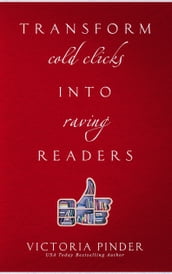Transform Cold Clicks into Raving Readers